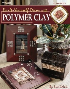 Do-It-Yourself Décor with Polymer Clay - Click Image to Close