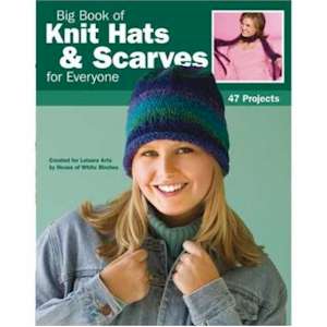 Big Book Of Knit Hats & Scarves For Everyone